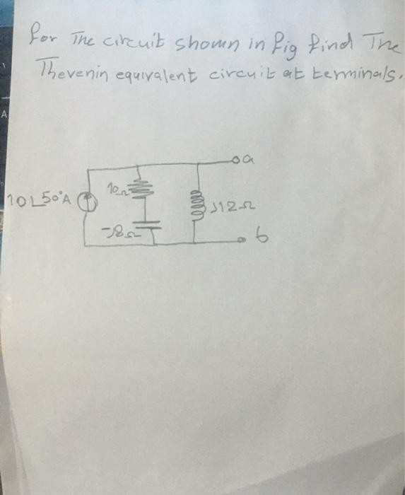 Solved For The circuit shown in Fig4 Find The Thevenin | Chegg.com