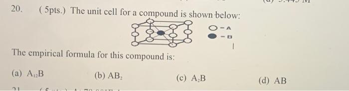 Solved 20. ( 5pts.) The unit cell for a compound is shown | Chegg.com