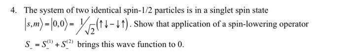 Solved 4. The system of two identical spin-1/2 particles is | Chegg.com