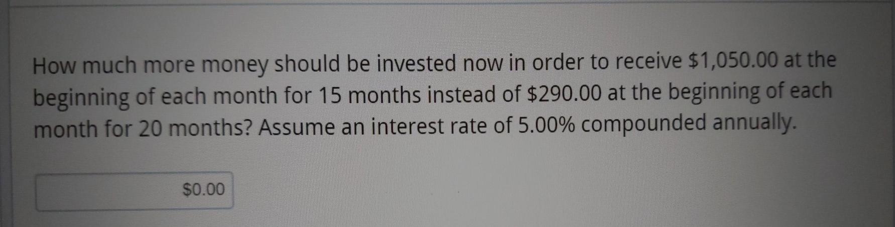 Solved How Much More Money Should Be Invested Now In Order | Chegg.com