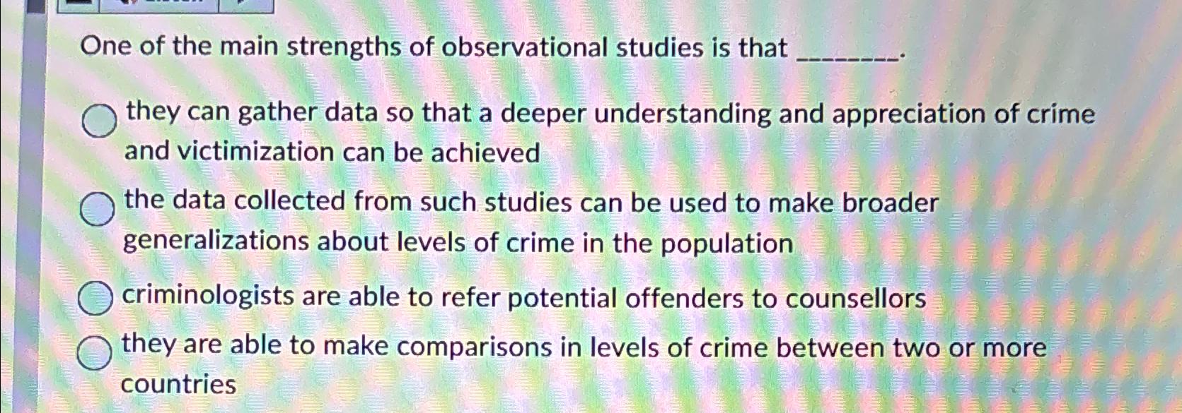Solved One of the main strengths of observational studies is | Chegg.com