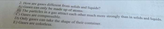 Solved 2. How are gases different from solids and liquids? | Chegg.com