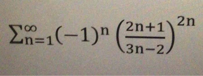 Solved ∑n=1∞(−1)n(3n−22n+1)2n | Chegg.com