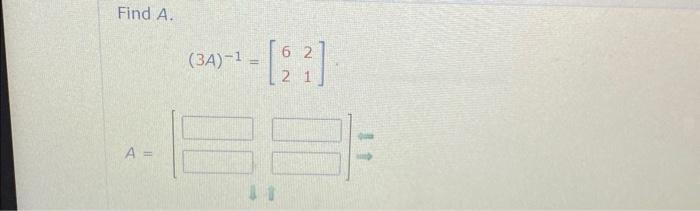 Solved Find A. (3A)−1=[6221]A=[⇒= | Chegg.com