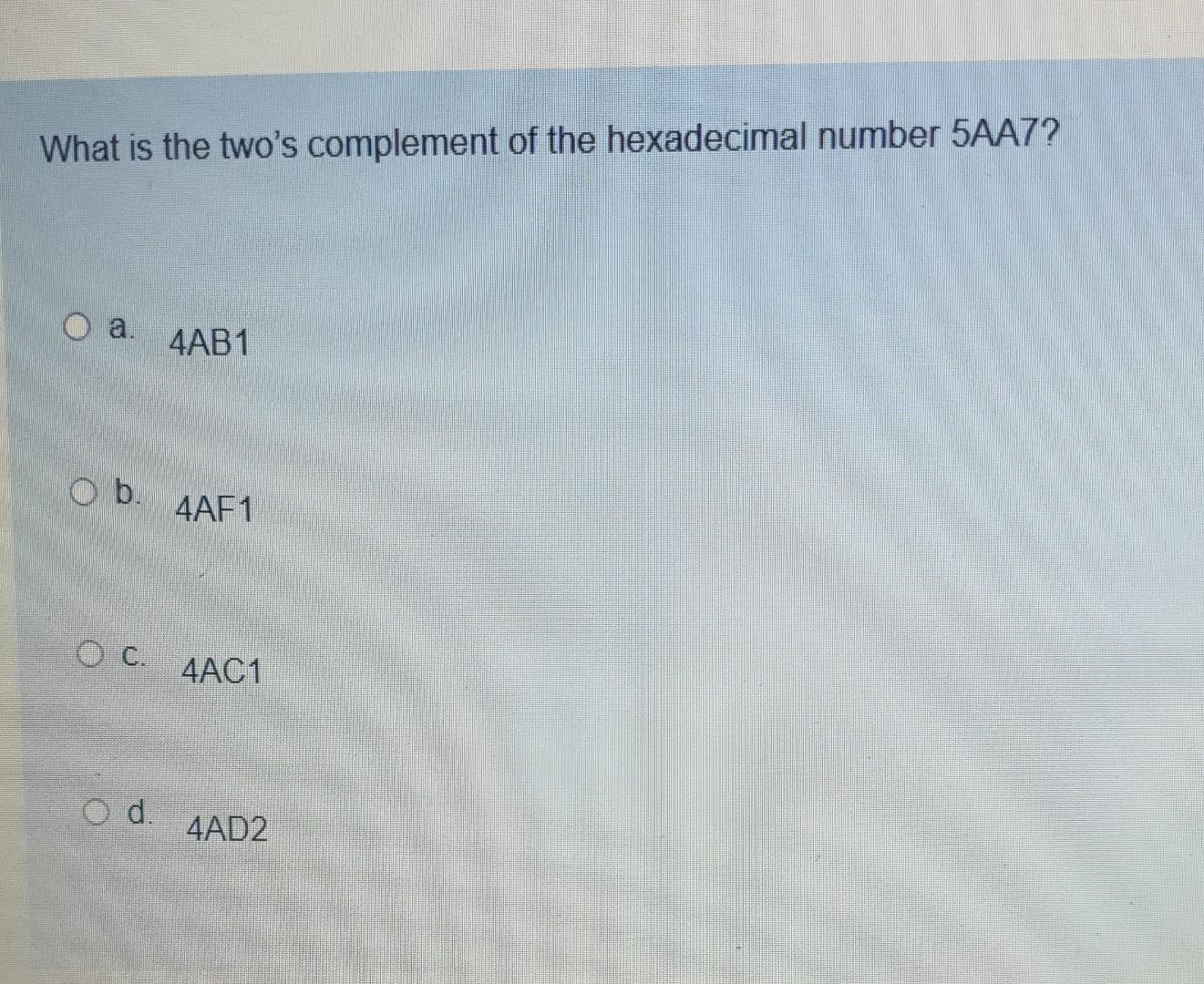 Solved What is the two's complement of the hexadecimal | Chegg.com