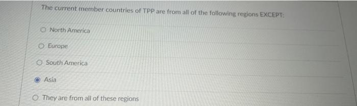 Solved The current member countries of TPP are from all of | Chegg.com