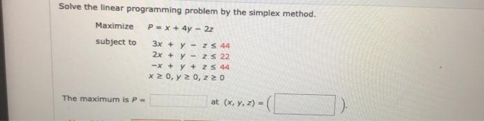Solved Solve the linear programming problem by the simplex | Chegg.com