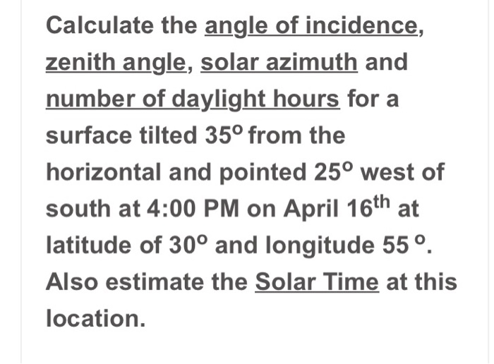 Solved Calculate the angle of incidence, zenith angle, solar | Chegg.com