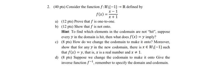 Solved (40 pts) Consider the function f:R\{−1}→R defined by | Chegg.com