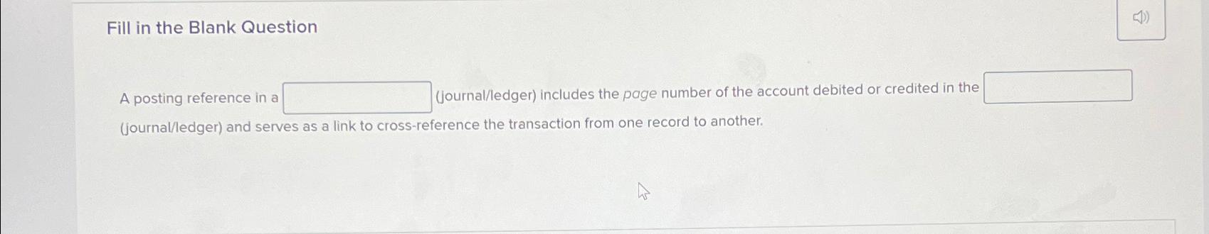 Solved Fill in the Blank QuestionA posting reference in a | Chegg.com