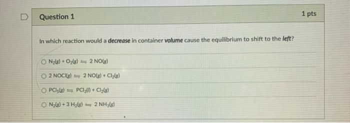 Solved Question 1 1 pts In which reaction would a decrease | Chegg.com