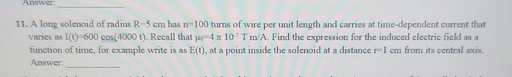 Solved 11. A long solenoid of radius R=5 cm has n=100 turns | Chegg.com
