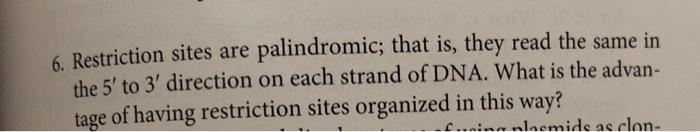 Solved 6. Restriction sites are palindromic; that is, they | Chegg.com