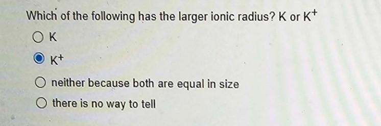 Solved Which of the following has the larger ionic radius? | Chegg.com