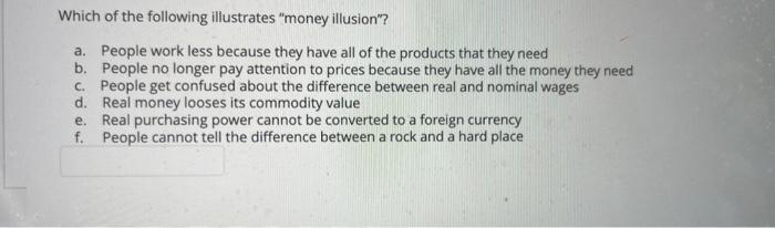 Solved Which Of The Following Illustrates "money Illusion"? | Chegg.com