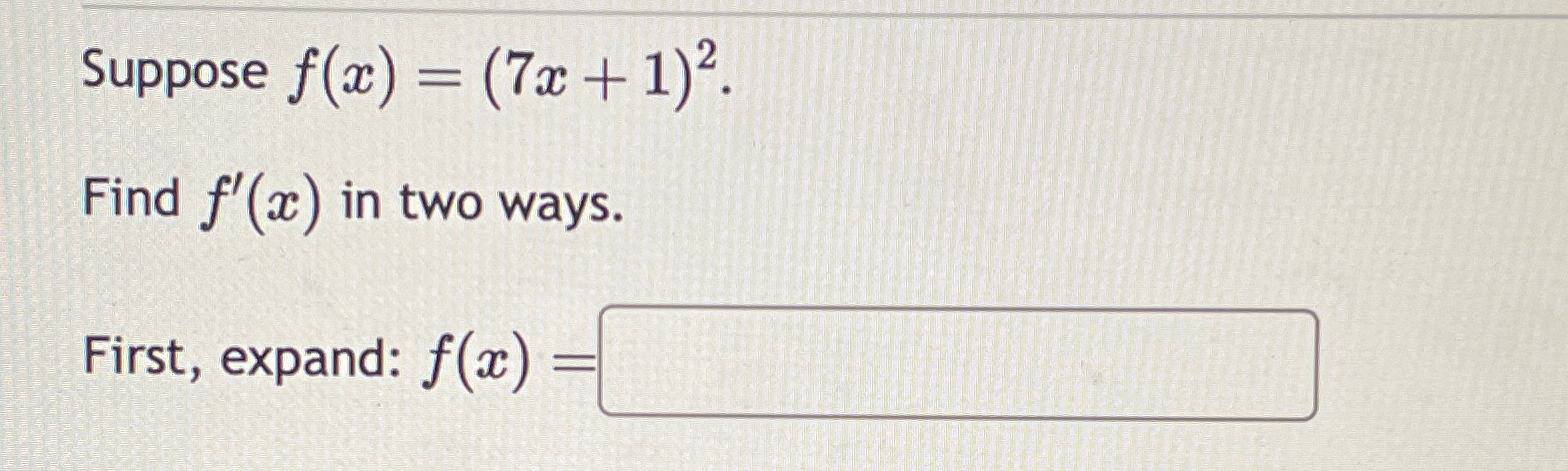 Solved Suppose F X 7x 1 2 Find F X ﻿in Two Ways First