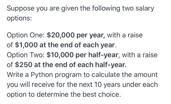Solved Suppose you are given the following two salary | Chegg.com