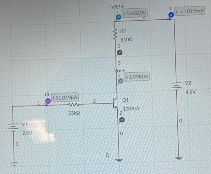 Solved Ic VR2+ 1- v 2.6020V i-5.1019mA R2 51092 1 3 Vce + | Chegg.com