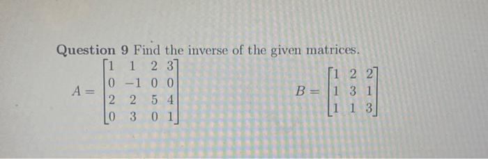 Question 9 Find the inverse of the given matrices. | Chegg.com
