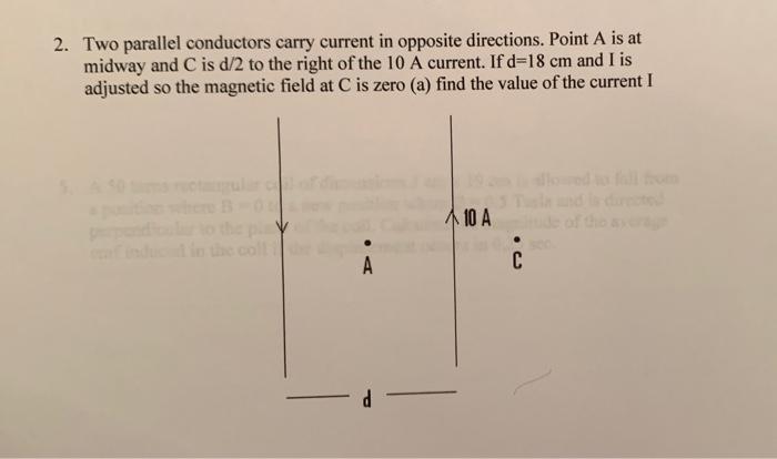 Solved 2. Two parallel conductors carry current in opposite | Chegg.com