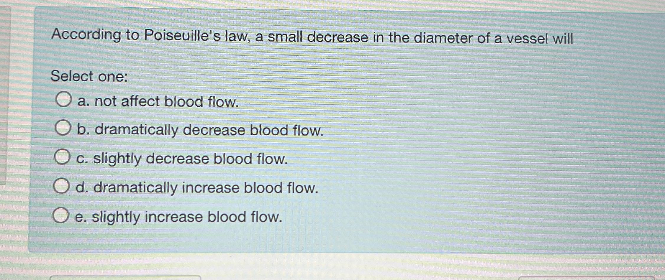 Solved According to Poiseuille's law, a small decrease in | Chegg.com