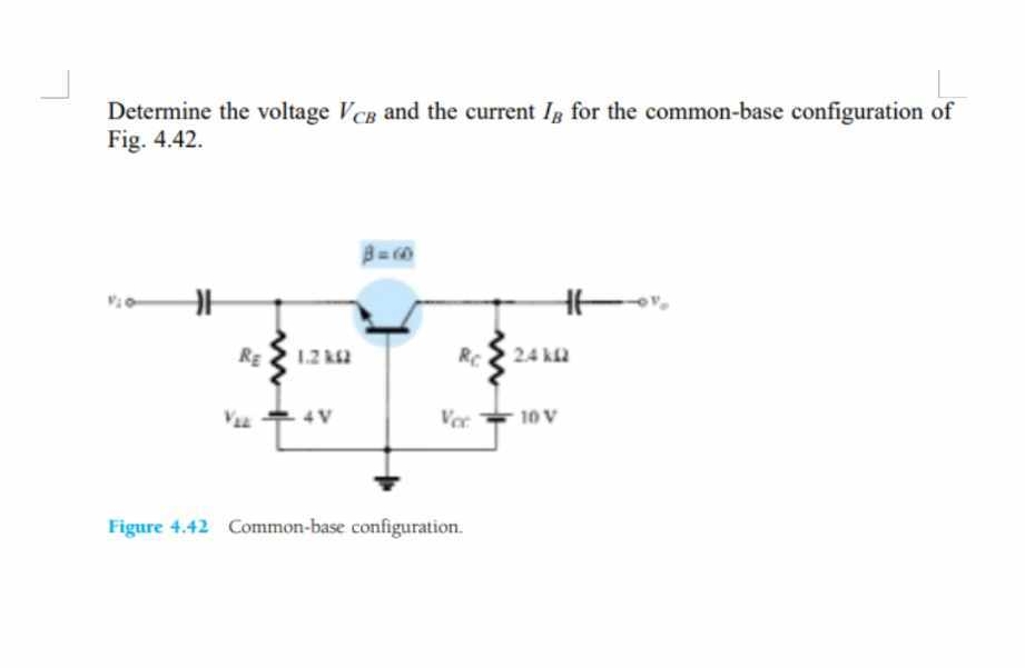 Vcommon Base Configuration Solved Steps for Determine the voltage VCB and the current | Chegg.com