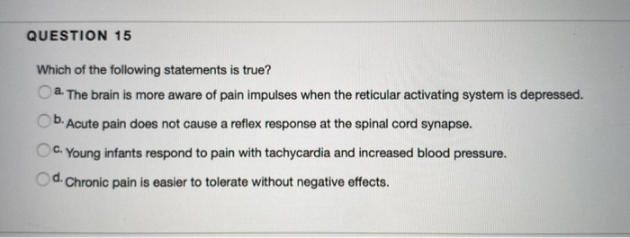 Which Of The Following Statements Is True Of Pain Solved QUESTION 15 Which of the following statements is | Chegg.com