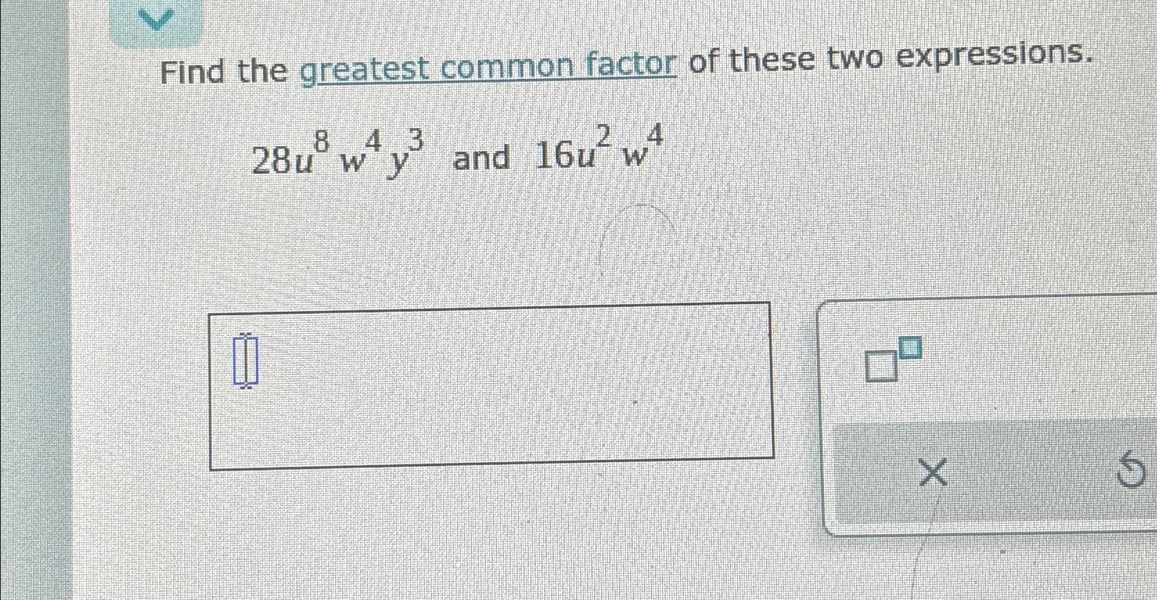 Solved Find the greatest common factor of these two | Chegg.com