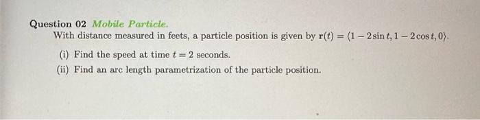 Solved Question 02 Mobile Particte. With distance measured | Chegg.com