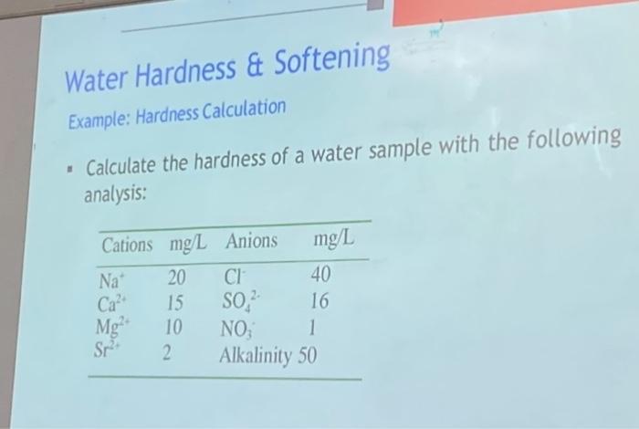 Example: Hardness Calculation
- Calculate the hardness of a water sample with the following analysis: