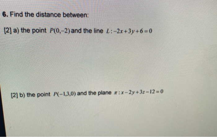 Solved 6. Find the distance between: [2] a) the point | Chegg.com
