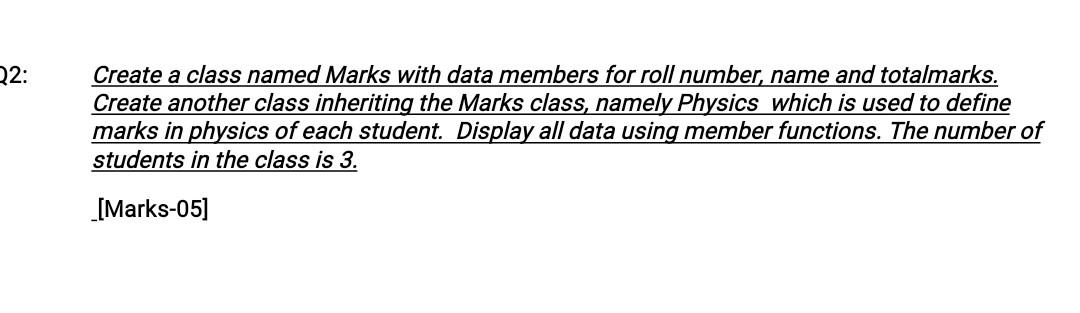 Solved Q2: Create a class named Marks with data members for | Chegg.com