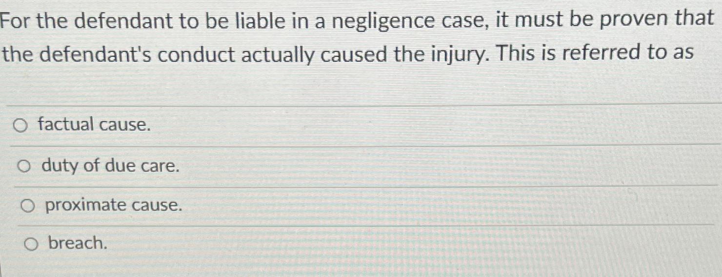 Solved For The Defendant To Be Liable In A Negligence Case, | Chegg.com