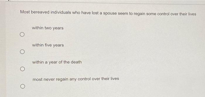 Solved Most bereaved individuals who have lost a spouse seem | Chegg.com