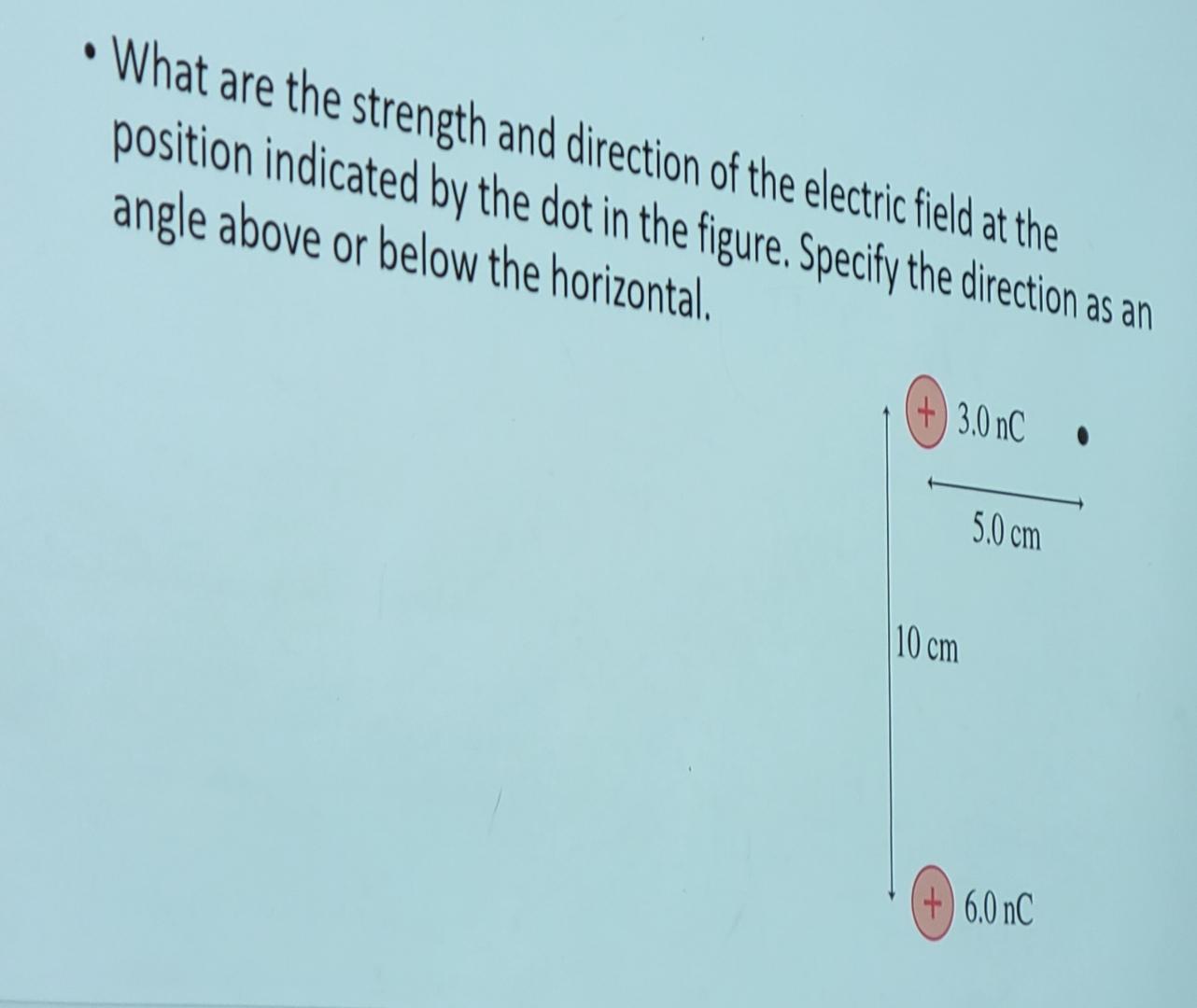 Solved What are the strength and direction of the electric | Chegg.com