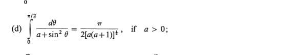 (d) \( \int_{0}^{\pi / 2} \frac{d \theta}{a+\sin ^{2} \theta}=\frac{\pi}{2[a(a+1)]^{\frac{1}{4}}} \), if \( a>0 \);