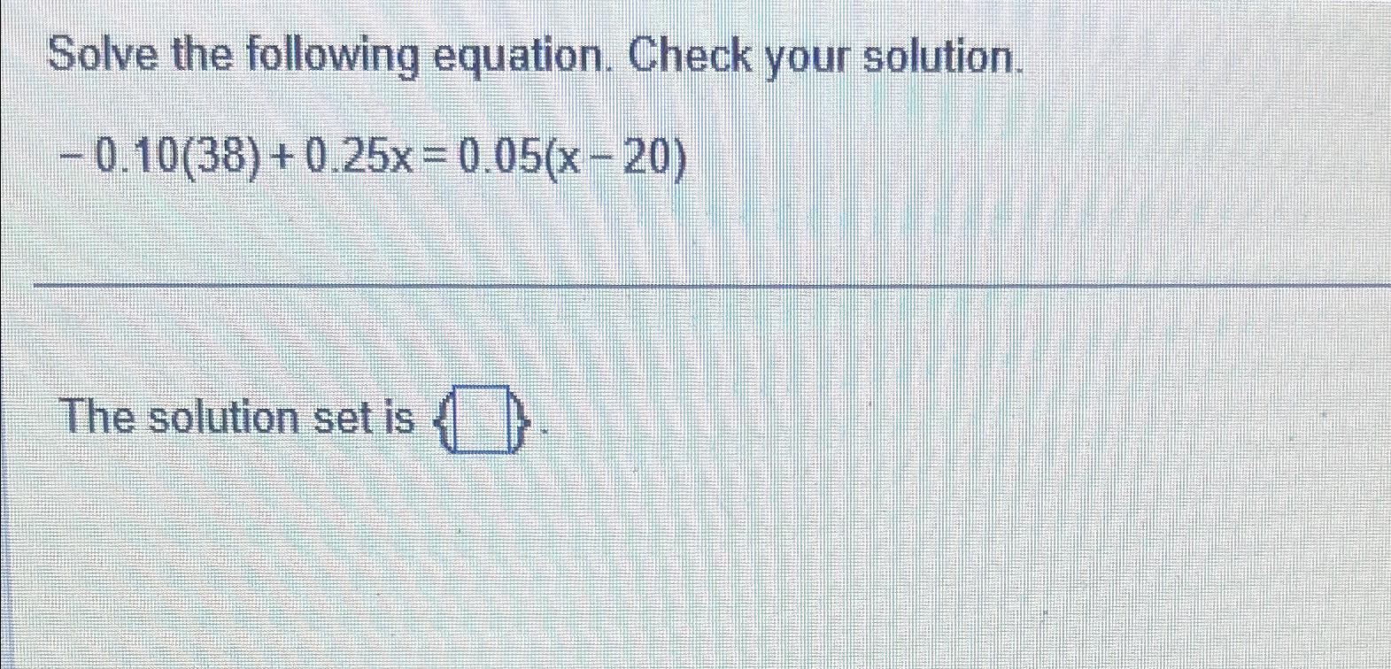 Solved Solve The Following Equation. Check Your | Chegg.com