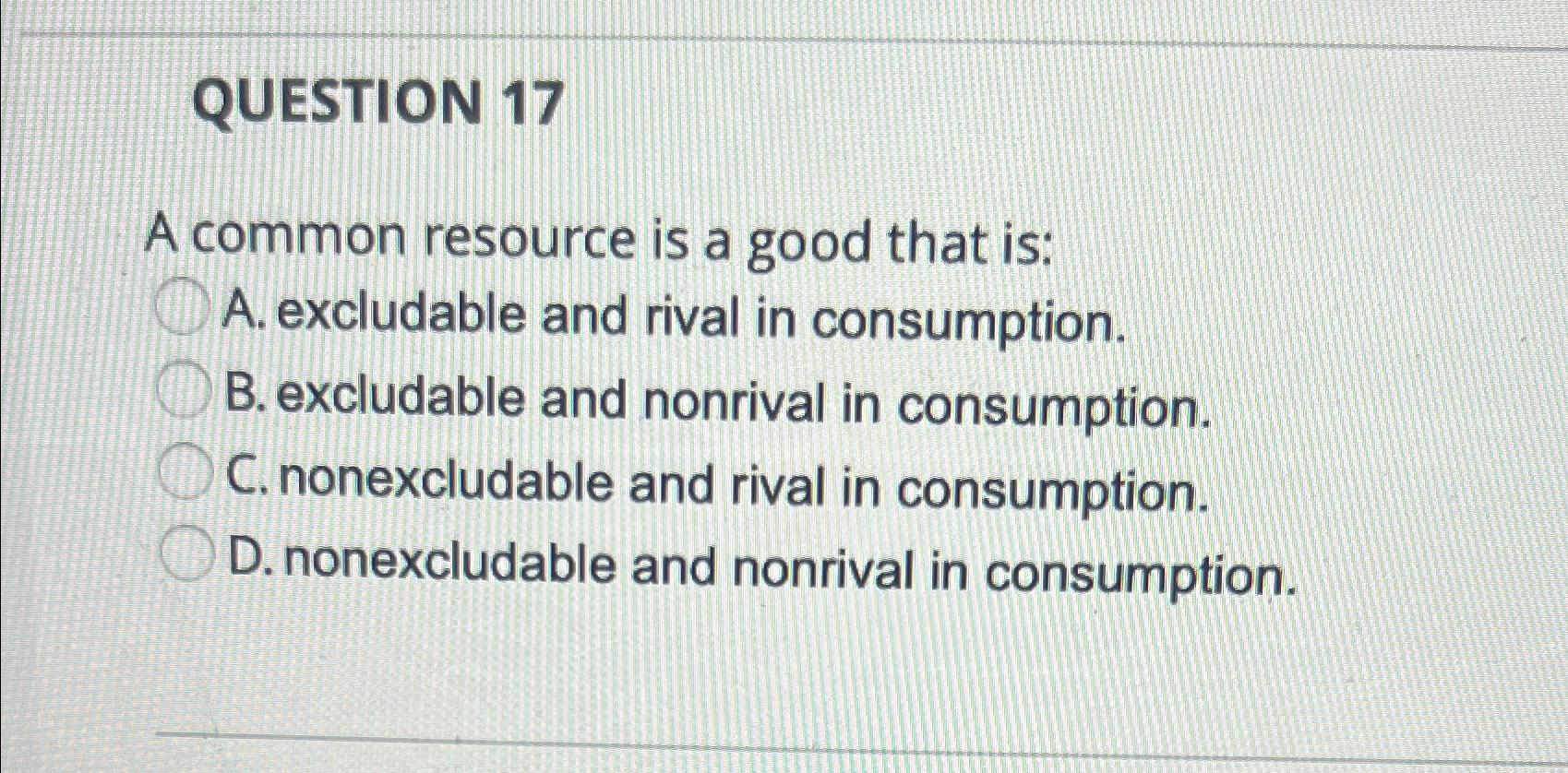 Solved QUESTION 17A common resource is a good that is:A. | Chegg.com