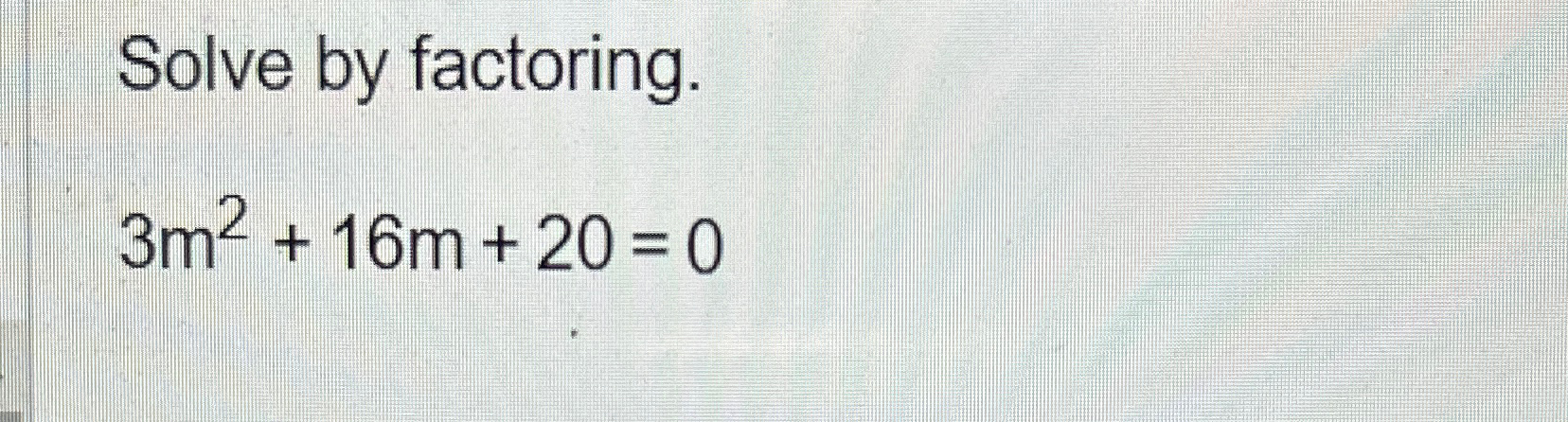 Solve by factoring.3m2+16m+20=0 | Chegg.com