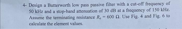 Solved Design a Butterworth low pass passive filter with a | Chegg.com