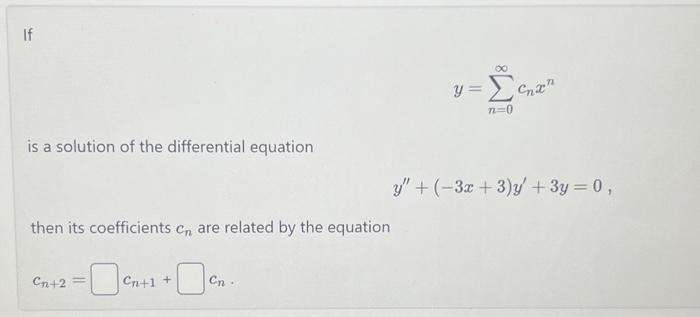 Solved Y=∑n=0∞cnxn Is A Solution Of The Differential | Chegg.com