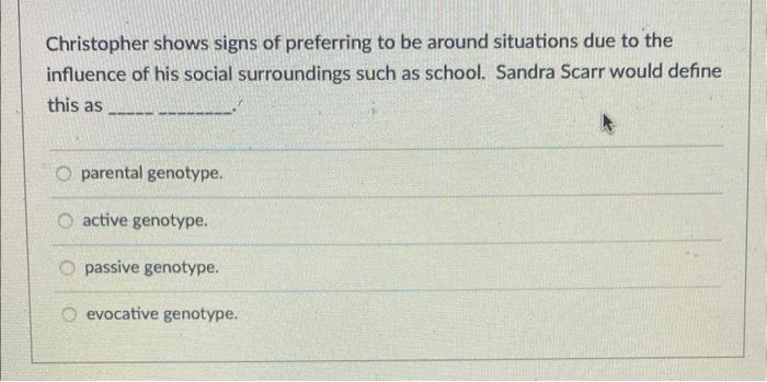 Solved Christopher shows signs of preferring to be around | Chegg.com