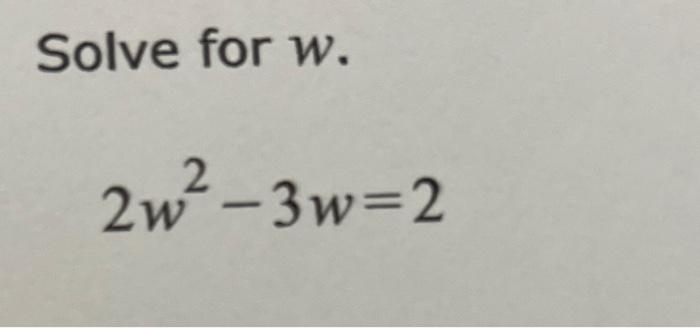 solved-solve-for-w-2w2-3w-2-chegg