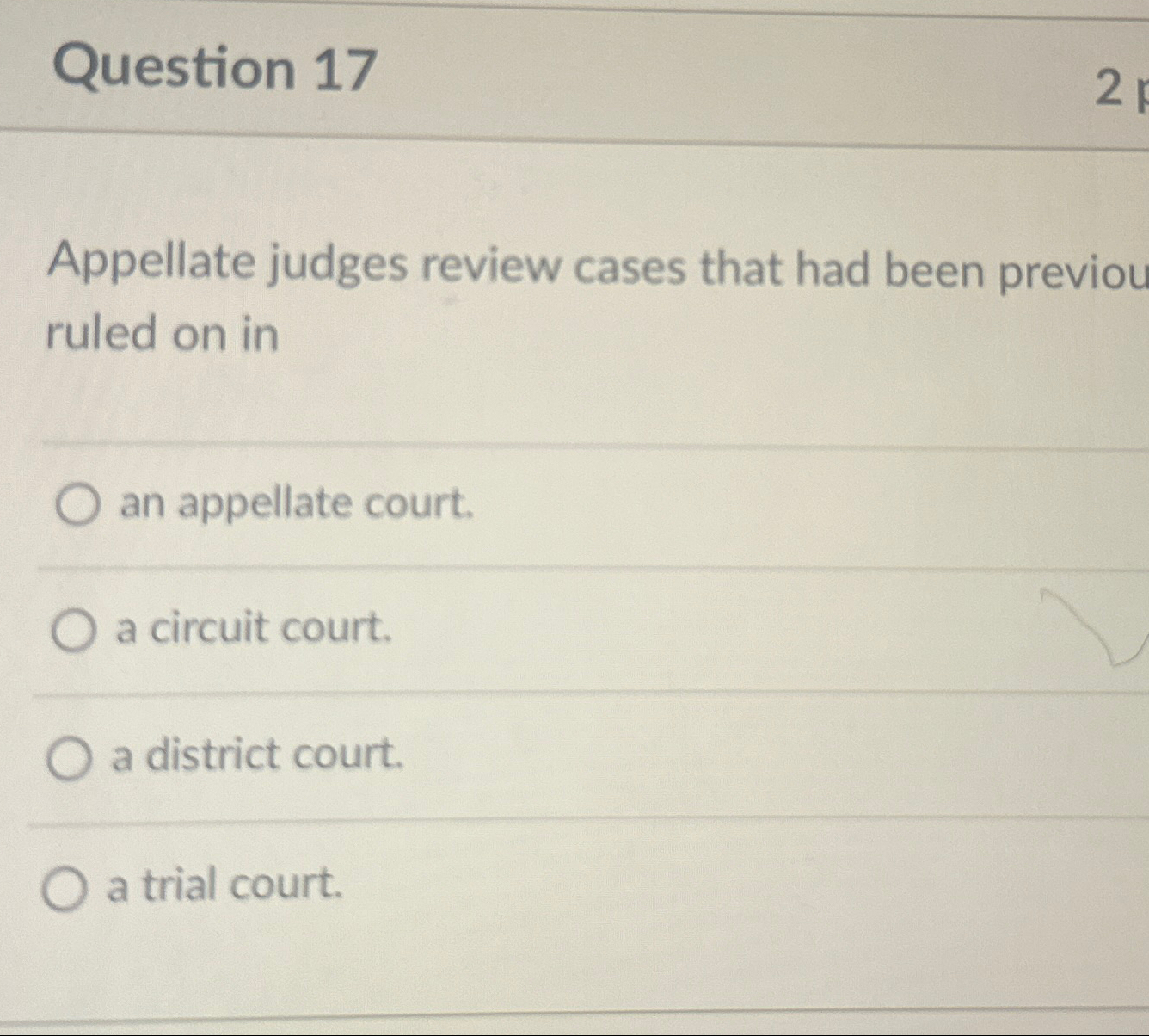 Solved Question 17Appellate judges review cases that had | Chegg.com