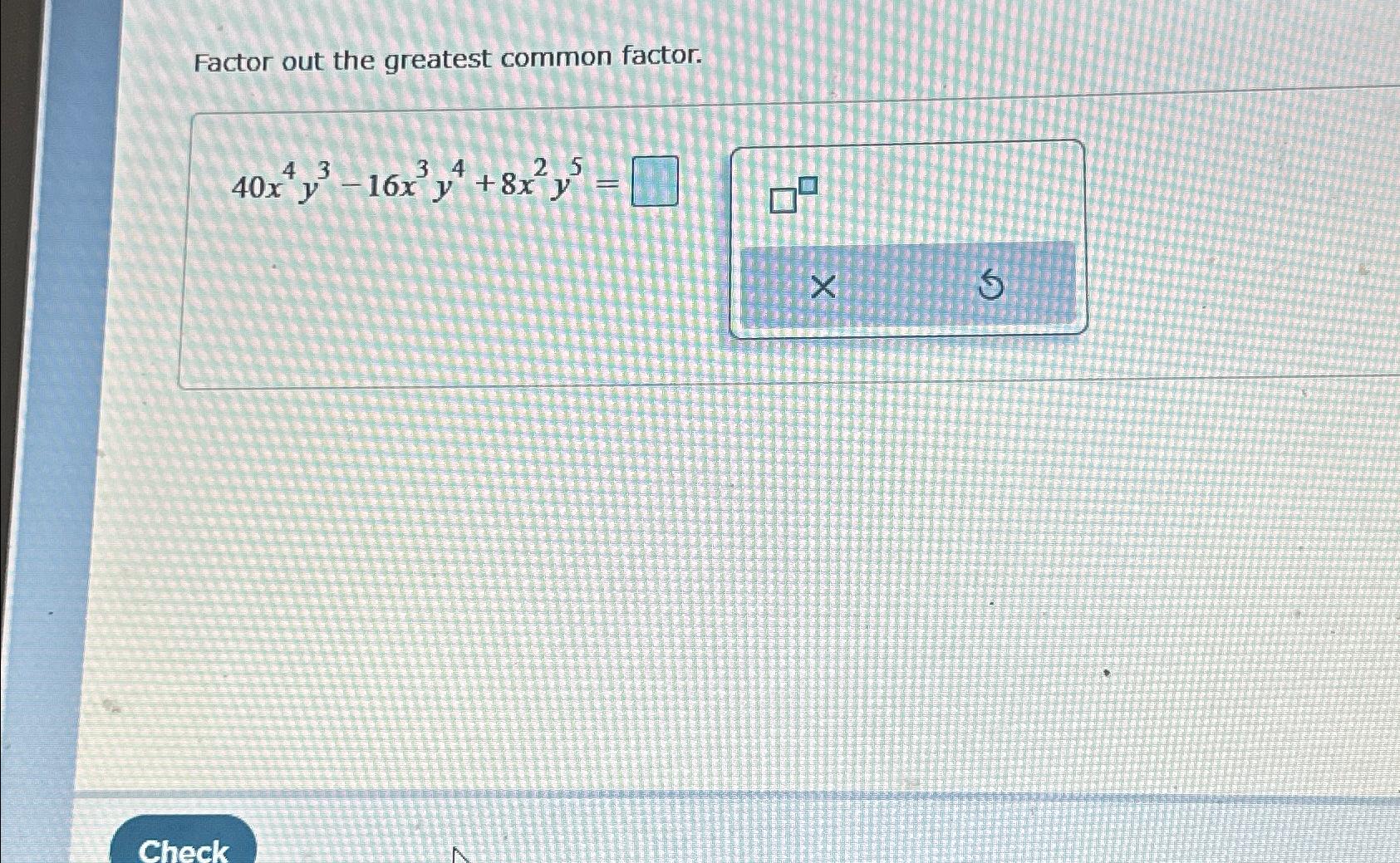 Solved Factor out the greatest common | Chegg.com