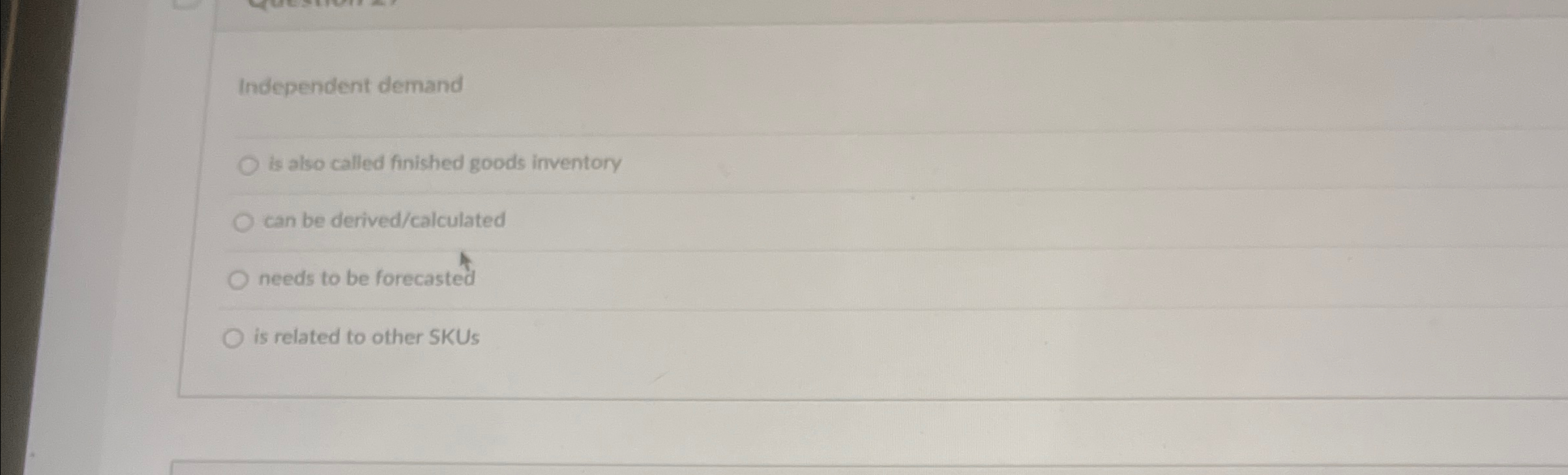 Solved Independent demand ﻿is also called finished goods | Chegg.com