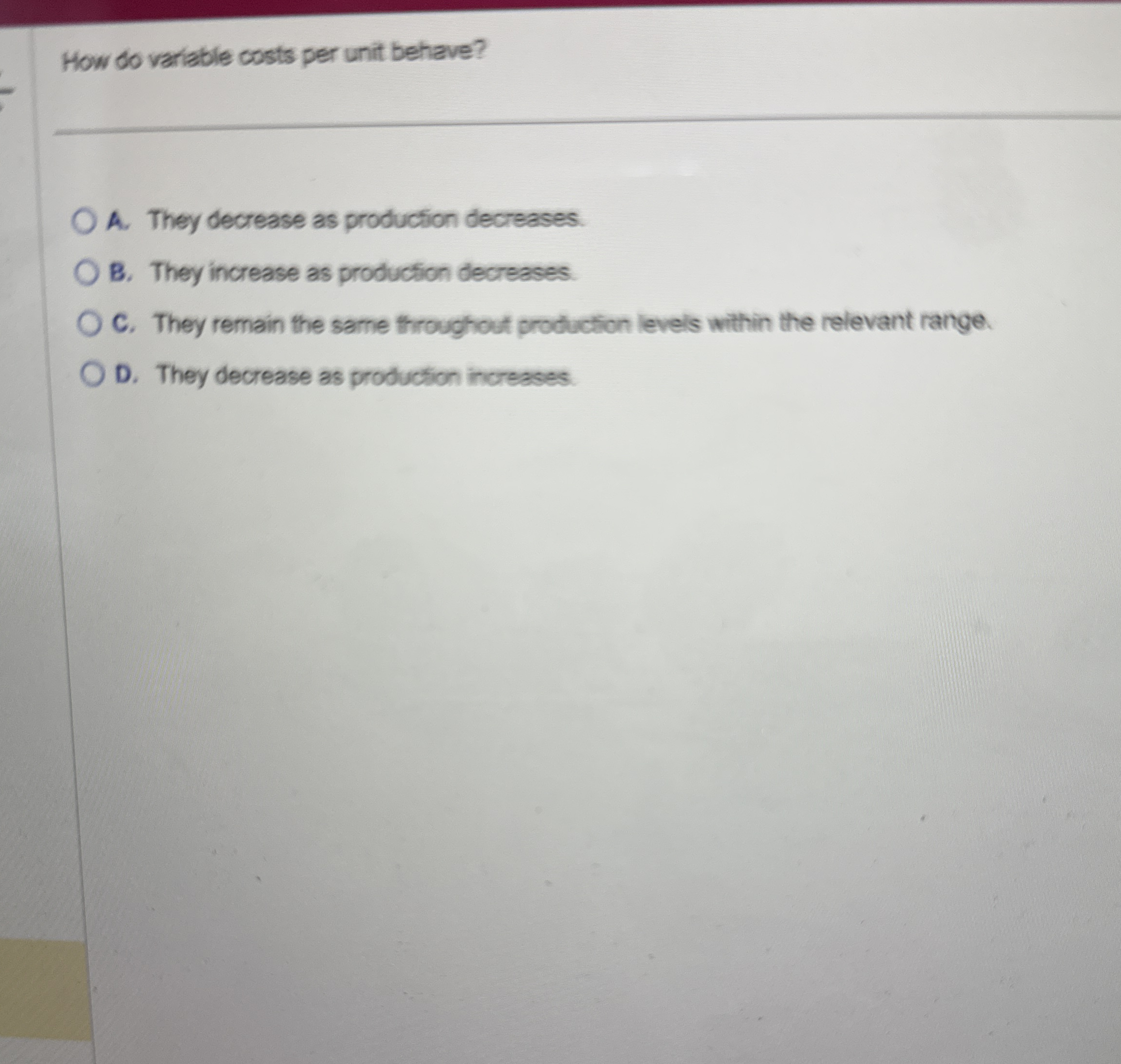Solved How do variable costs per unit behave?A. ﻿They | Chegg.com