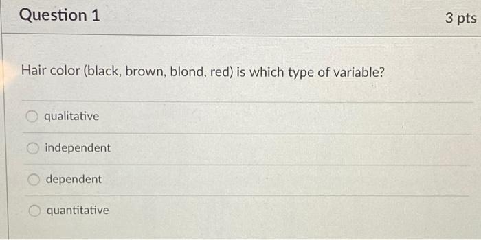 Solved Question 1 3 pts Hair color (black, brown, blond, | Chegg.com