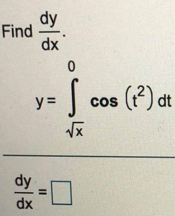 Solved W dy Find dw for y= si 14 + 15t2 dt 0 dy dw dy Find | Chegg.com