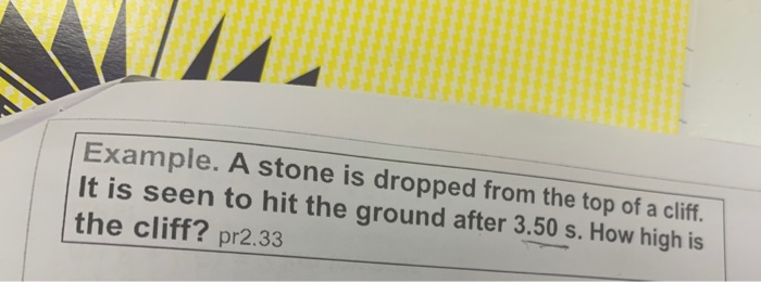 Solved Example A Stone Is Dropped From The Top Of A Cliff Chegg Solved Example A Stone Is Dropped From The Top Of A Cliff Chegg
